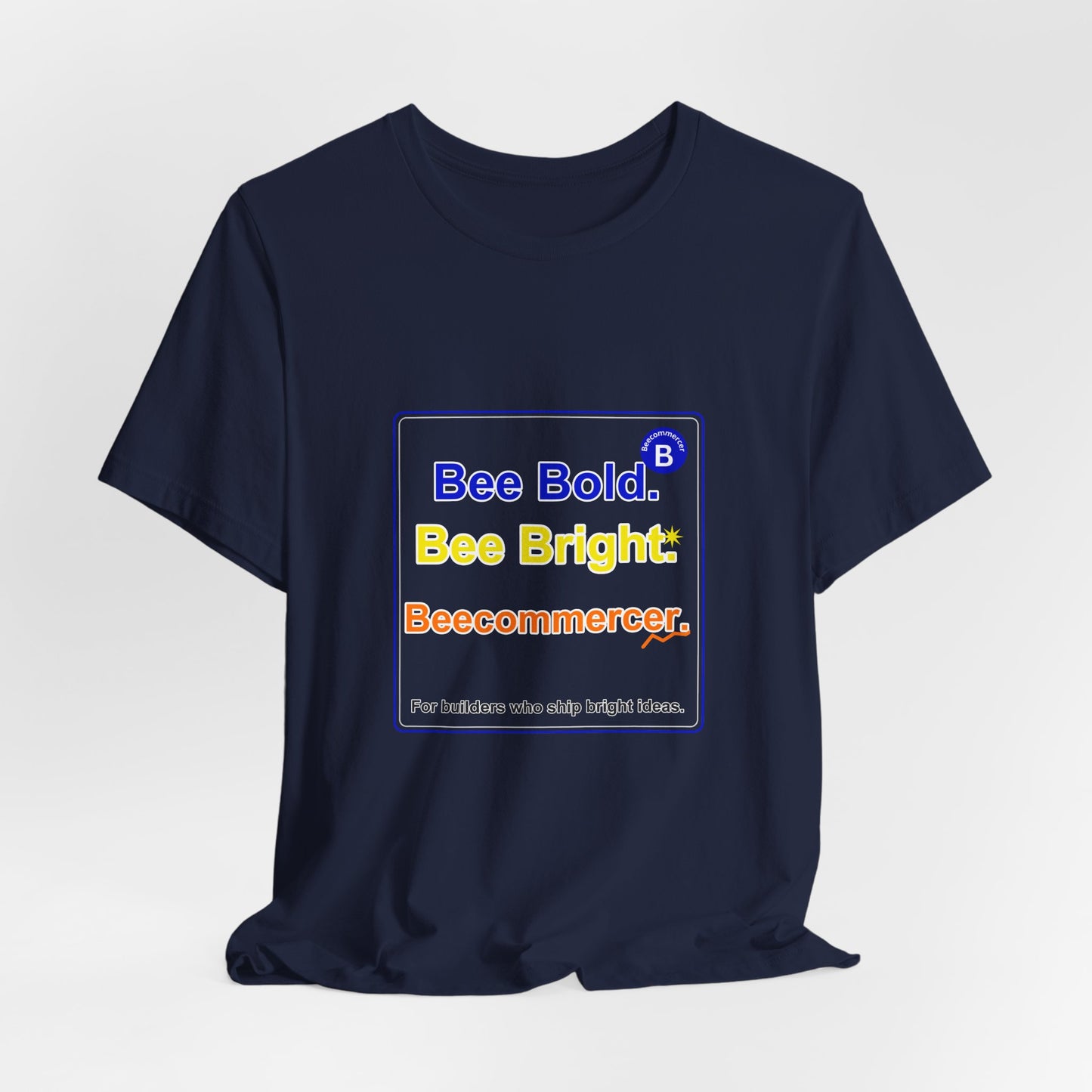 Bee Bold. Bee Bright. Unisex Jersey Tee