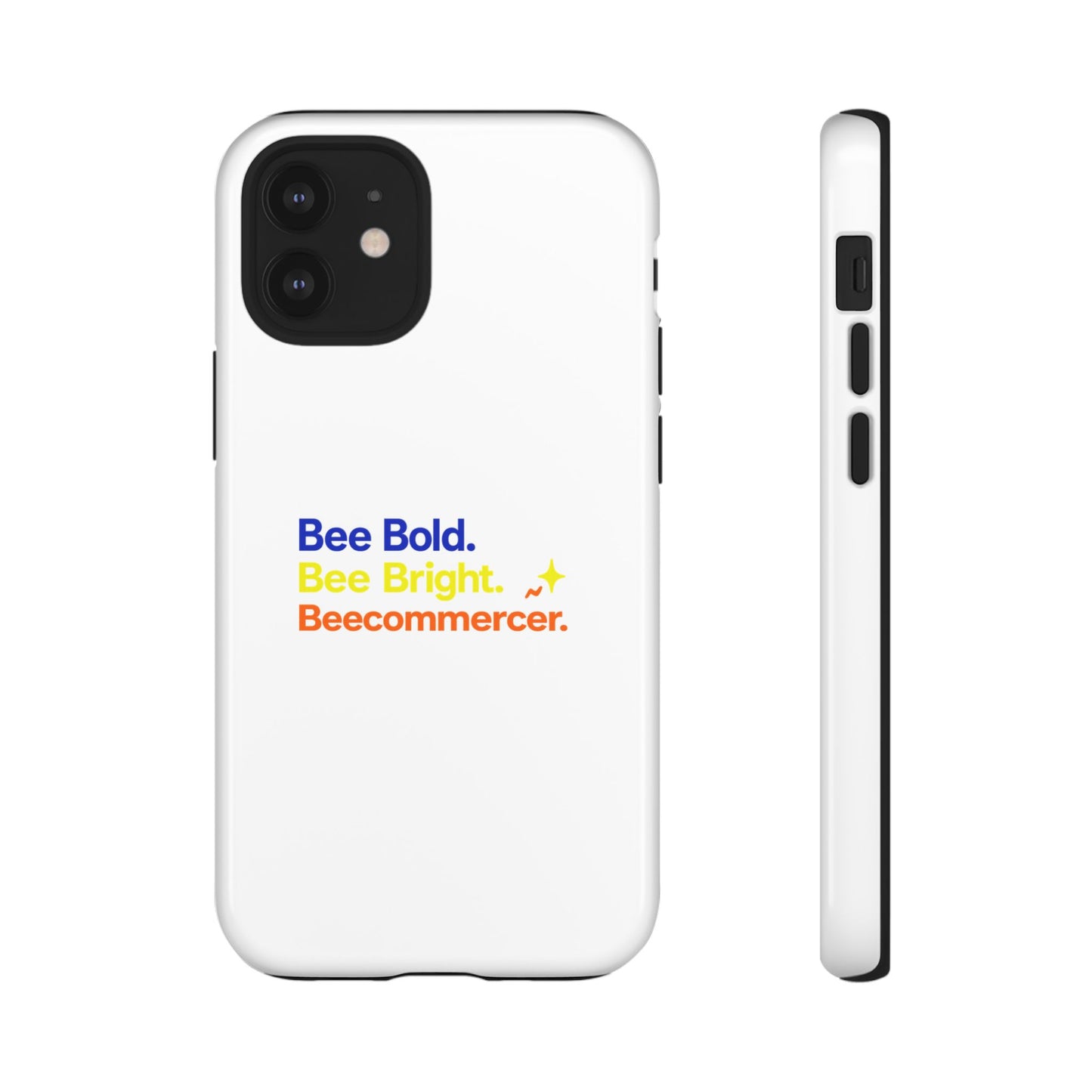 Phone Case — Bee Bold. Bee Bright. Beecommercer. (Protective Tough Case)