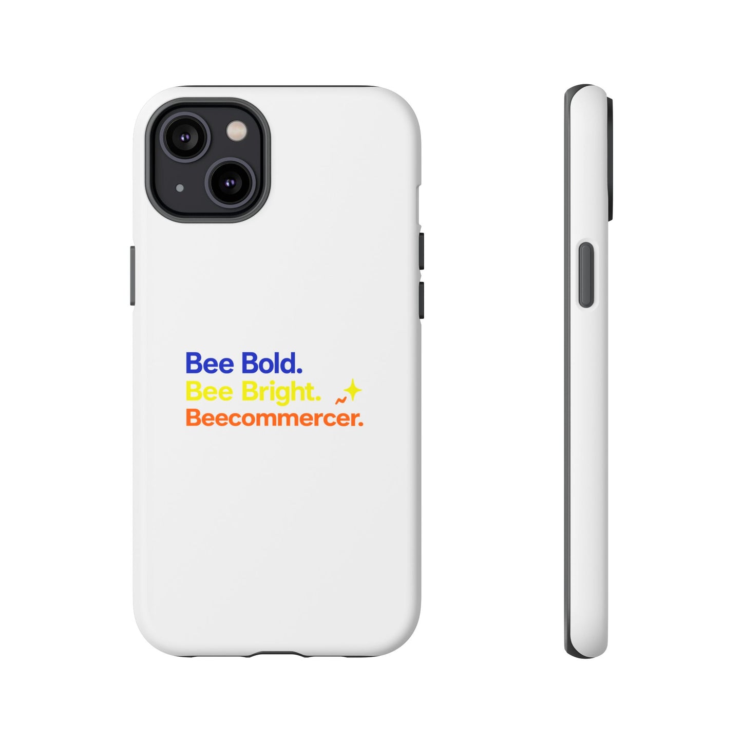 Phone Case — Bee Bold. Bee Bright. Beecommercer. (Protective Tough Case)