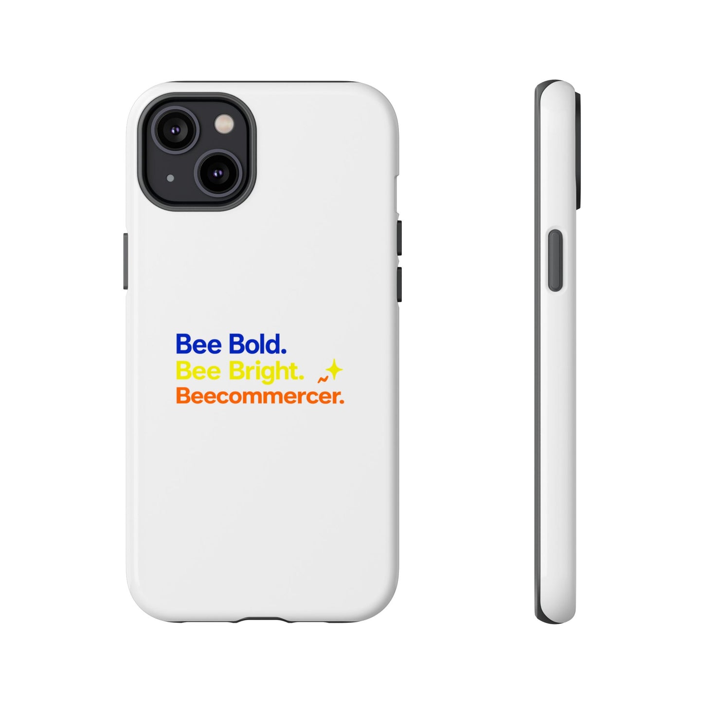 Phone Case — Bee Bold. Bee Bright. Beecommercer. (Protective Tough Case)