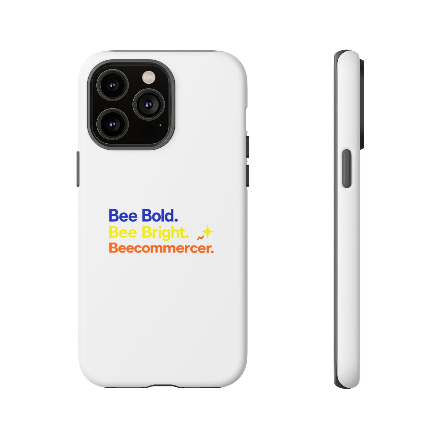 Phone Case — Bee Bold. Bee Bright. Beecommercer. (Protective Tough Case)