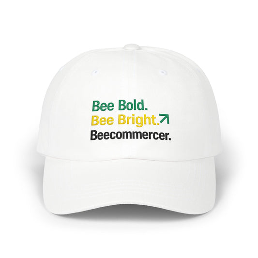 Bee Bold. Bee Bright. Beecoommercer. Dad Cap — Inspirational Embroidered Baseball Hat