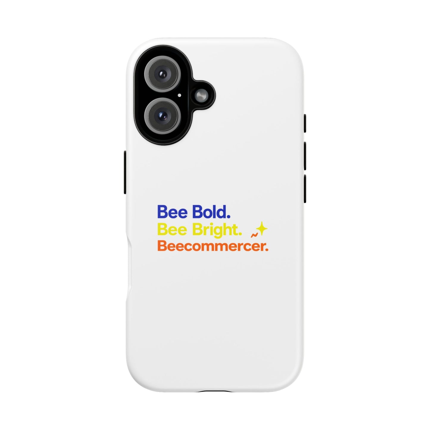 Phone Case — Bee Bold. Bee Bright. Beecommercer. (Protective Tough Case)