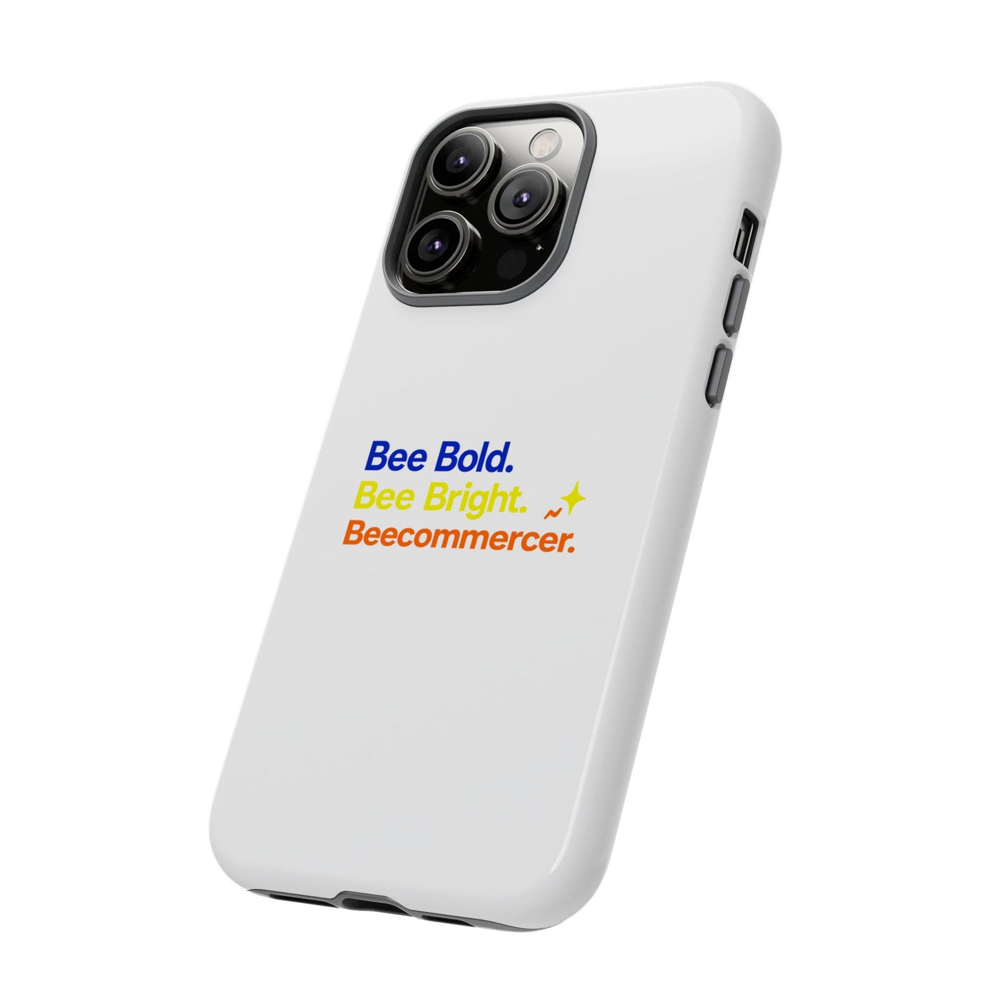Phone Case — Bee Bold. Bee Bright. Beecommercer. (Protective Tough Case)