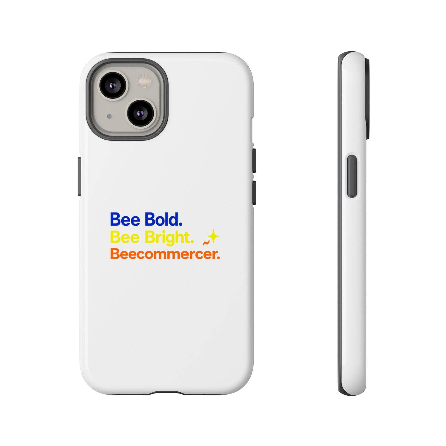 Phone Case — Bee Bold. Bee Bright. Beecommercer. (Protective Tough Case)