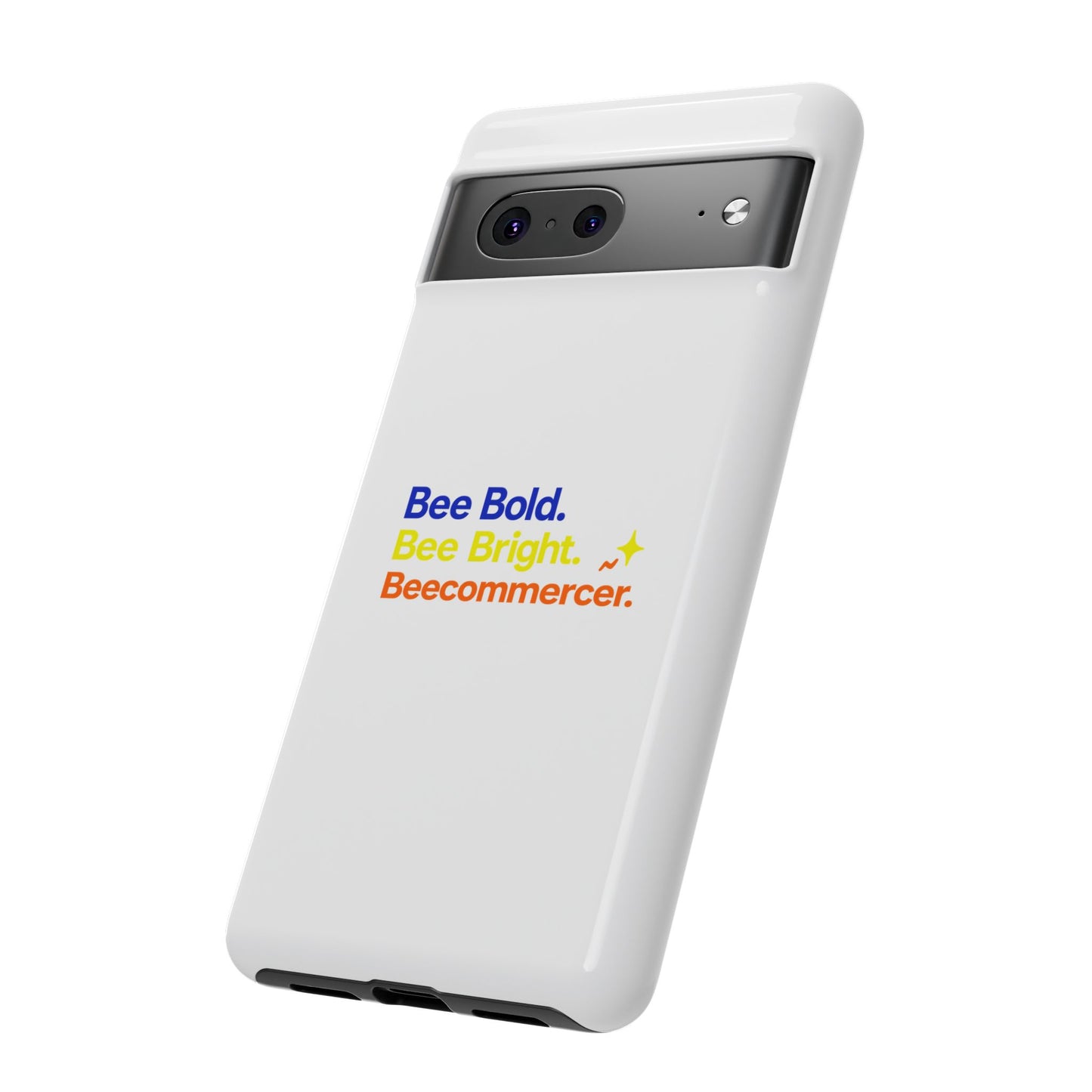 Phone Case — Bee Bold. Bee Bright. Beecommercer. (Protective Tough Case)