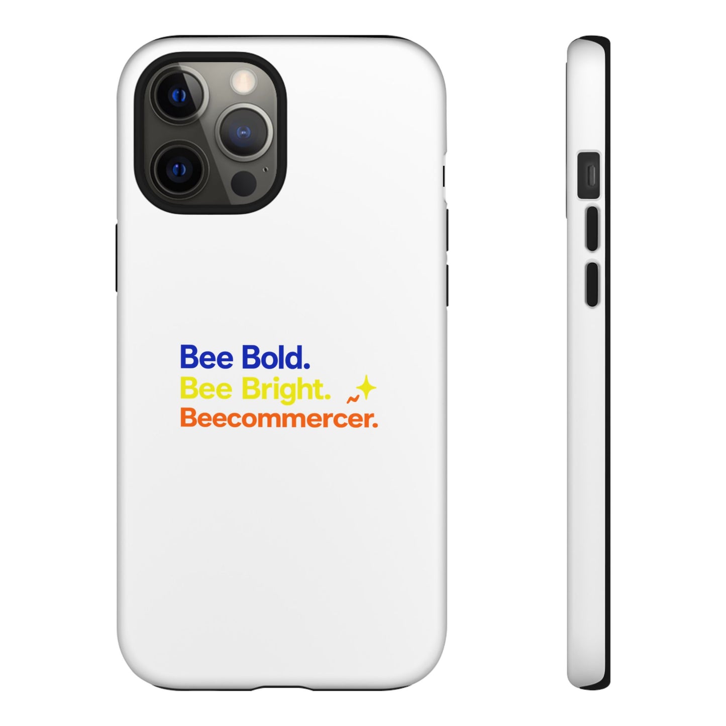 Phone Case — Bee Bold. Bee Bright. Beecommercer. (Protective Tough Case)