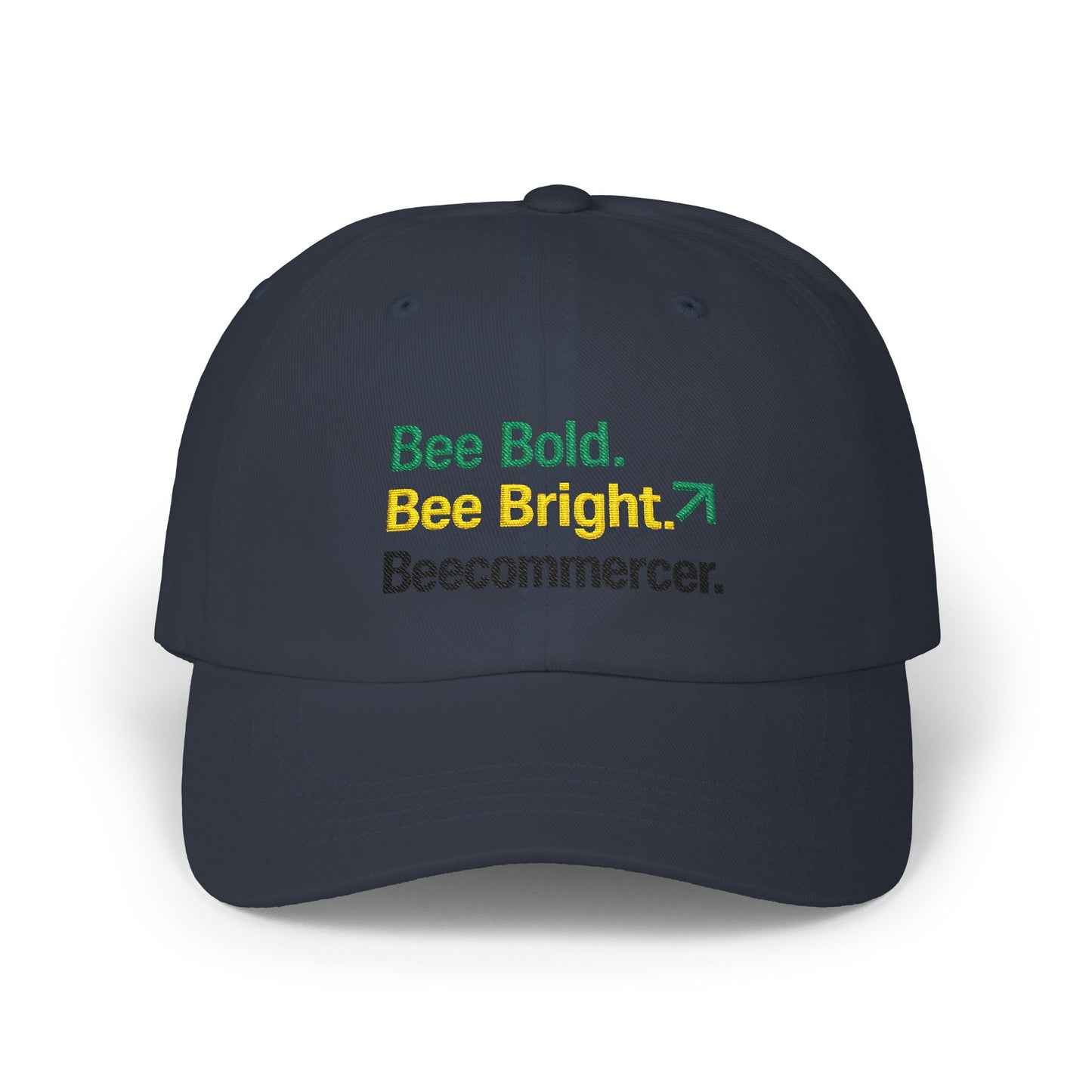 Bee Bold. Bee Bright. Beecommercer. Dad Cap — Inspirational Embroidered Baseball Hat