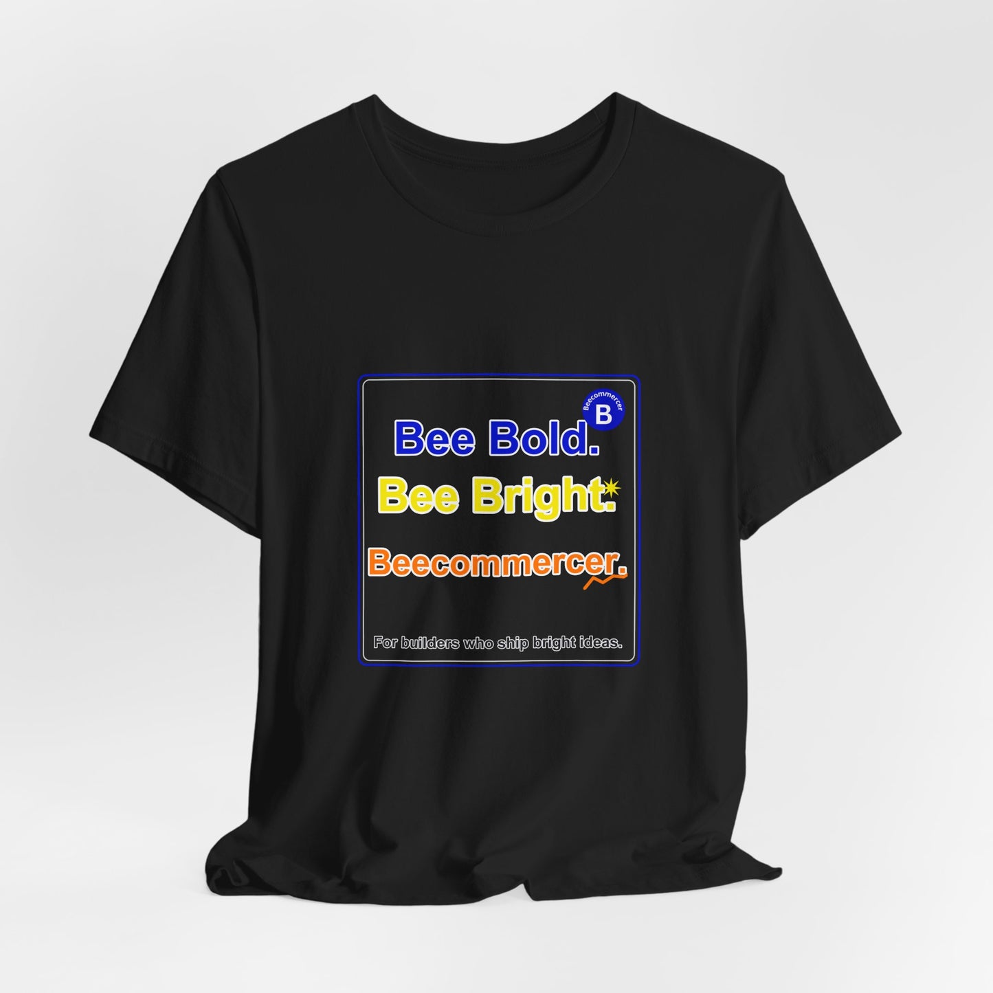 Bee Bold. Bee Bright. Unisex Jersey Tee