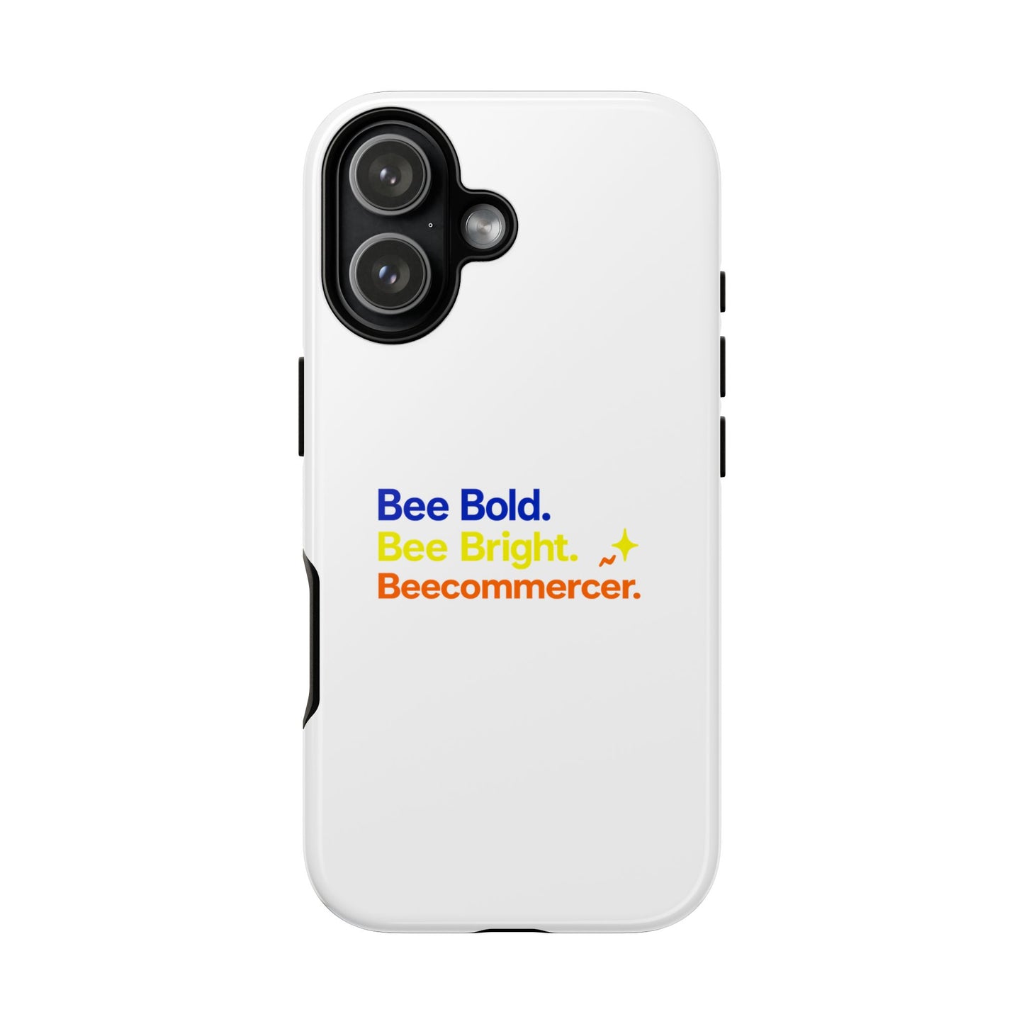 Phone Case — Bee Bold. Bee Bright. Beecommercer. (Protective Tough Case)