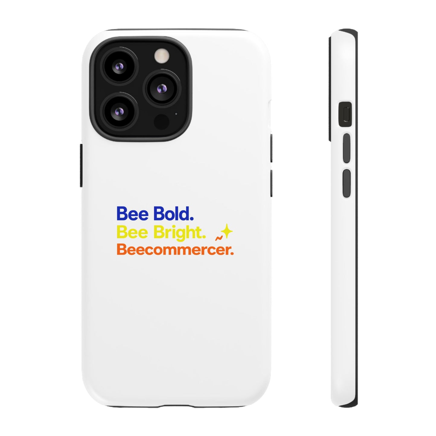 Phone Case — Bee Bold. Bee Bright. Beecommercer. (Protective Tough Case)
