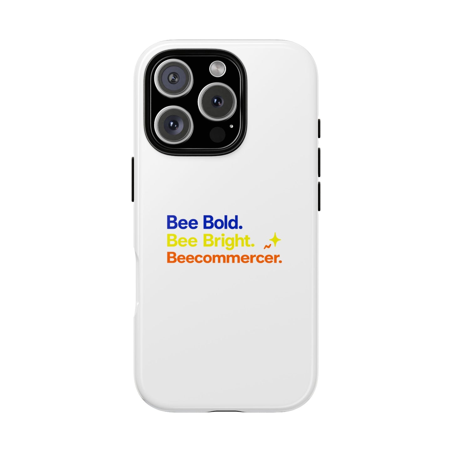 Phone Case — Bee Bold. Bee Bright. Beecommercer. (Protective Tough Case)