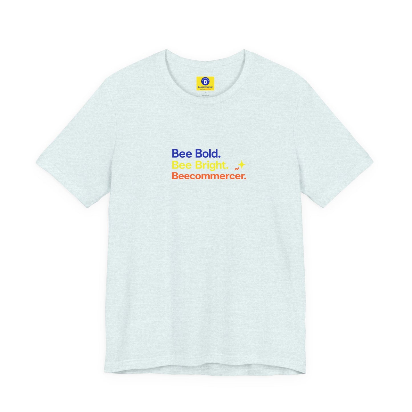 T-Shirt — "Bee Bold. Bee Bright. Beecoomercer." Motivational Minimalist Tee