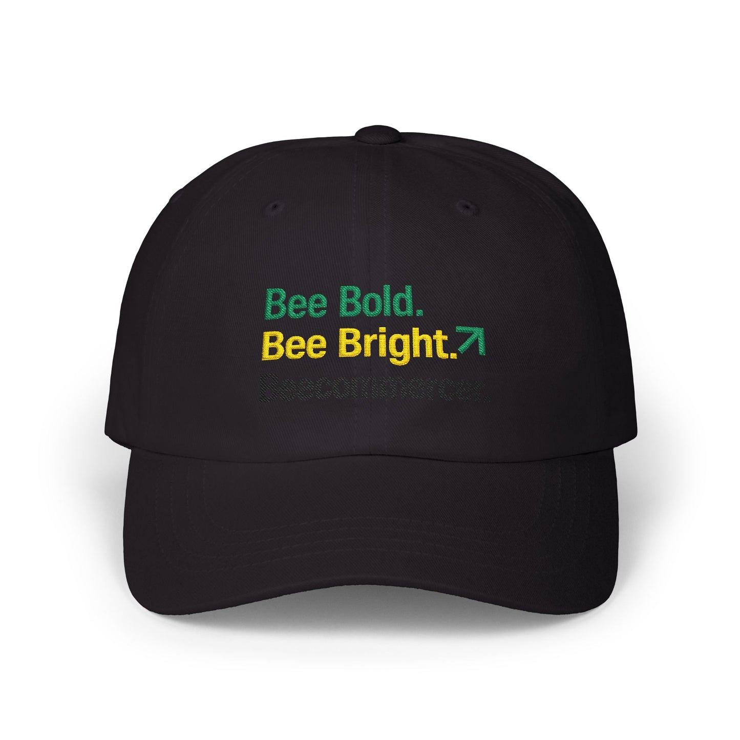 Bee Bold. Bee Bright. Beecommercer. Dad Cap — Inspirational Embroidered Baseball Hat