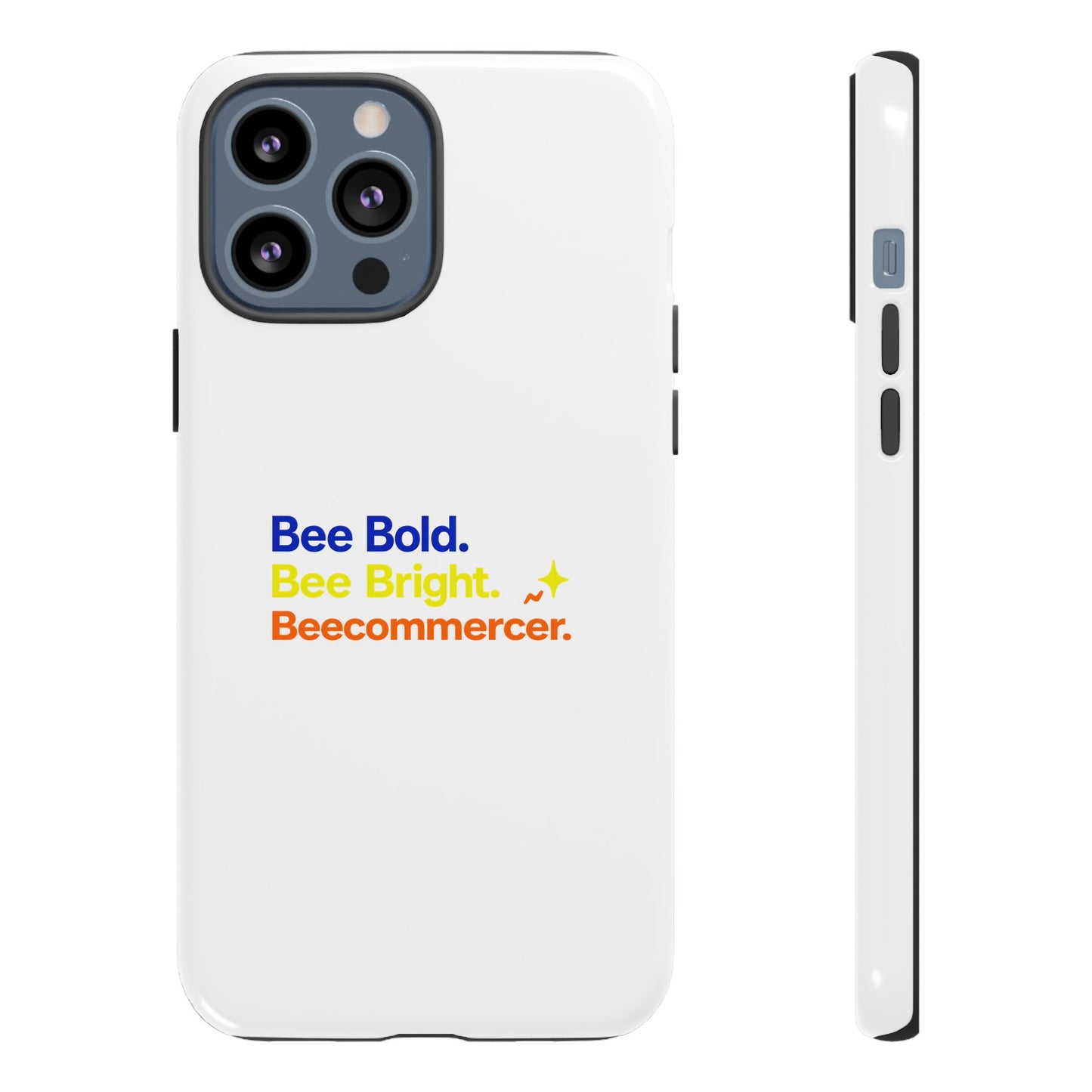 Phone Case — Bee Bold. Bee Bright. Beecommercer. (Protective Tough Case)