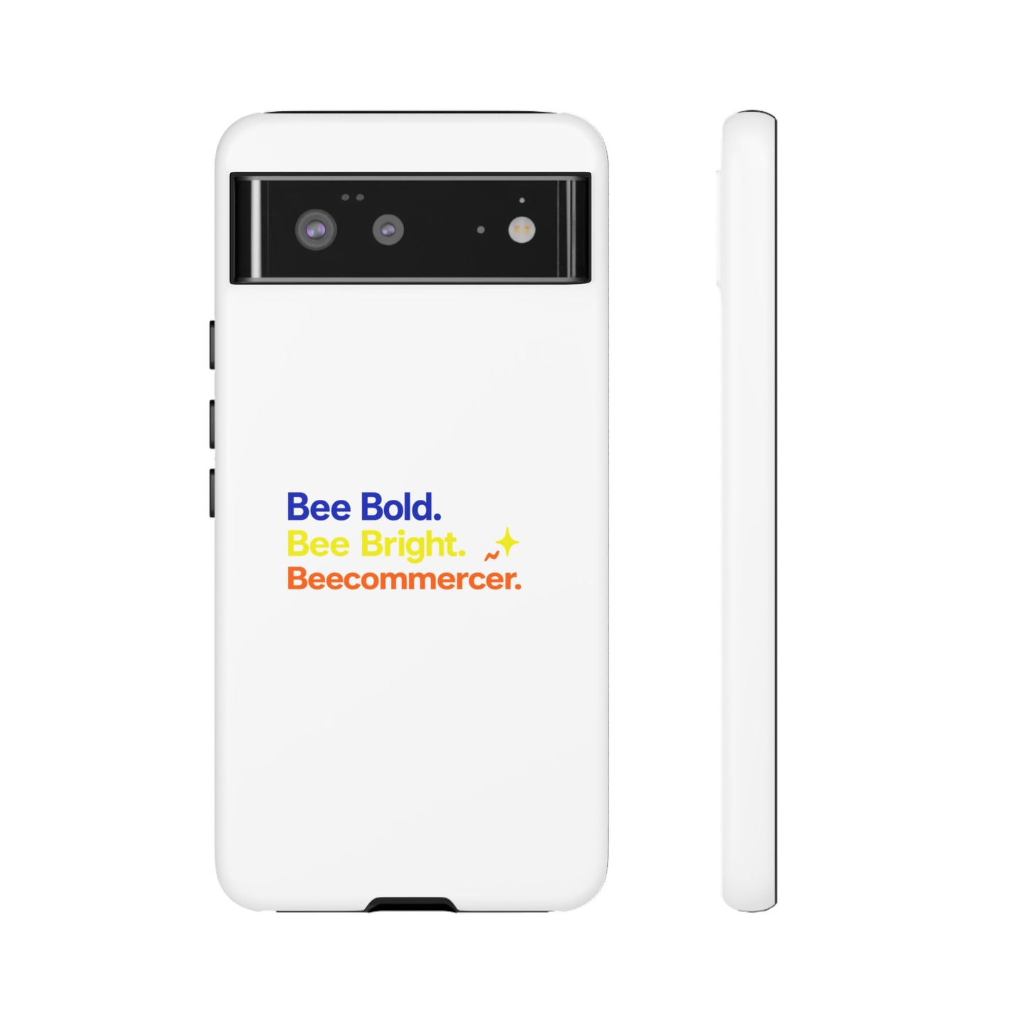 Phone Case — Bee Bold. Bee Bright. Beecommercer. (Protective Tough Case)