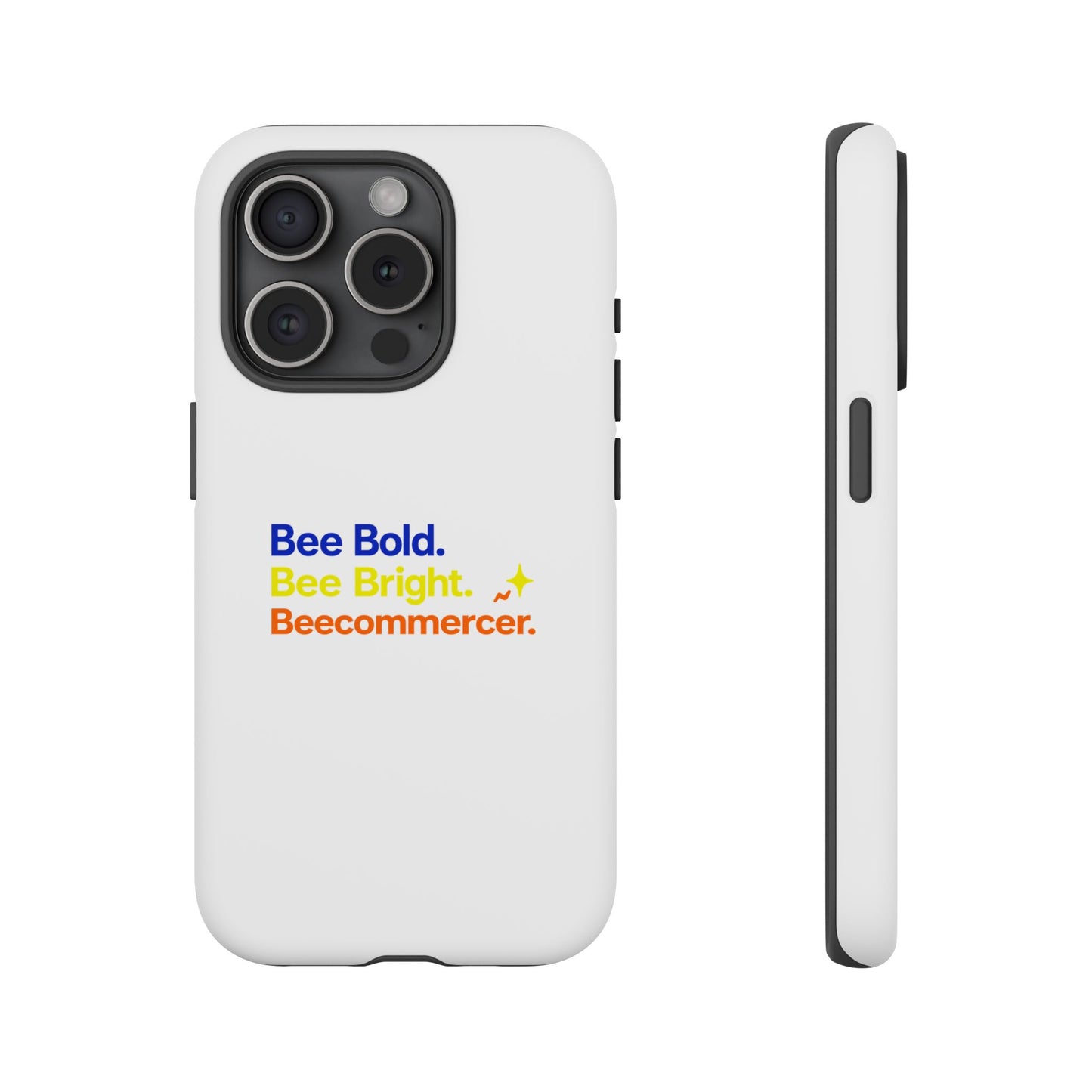 Phone Case — Bee Bold. Bee Bright. Beecommercer. (Protective Tough Case)