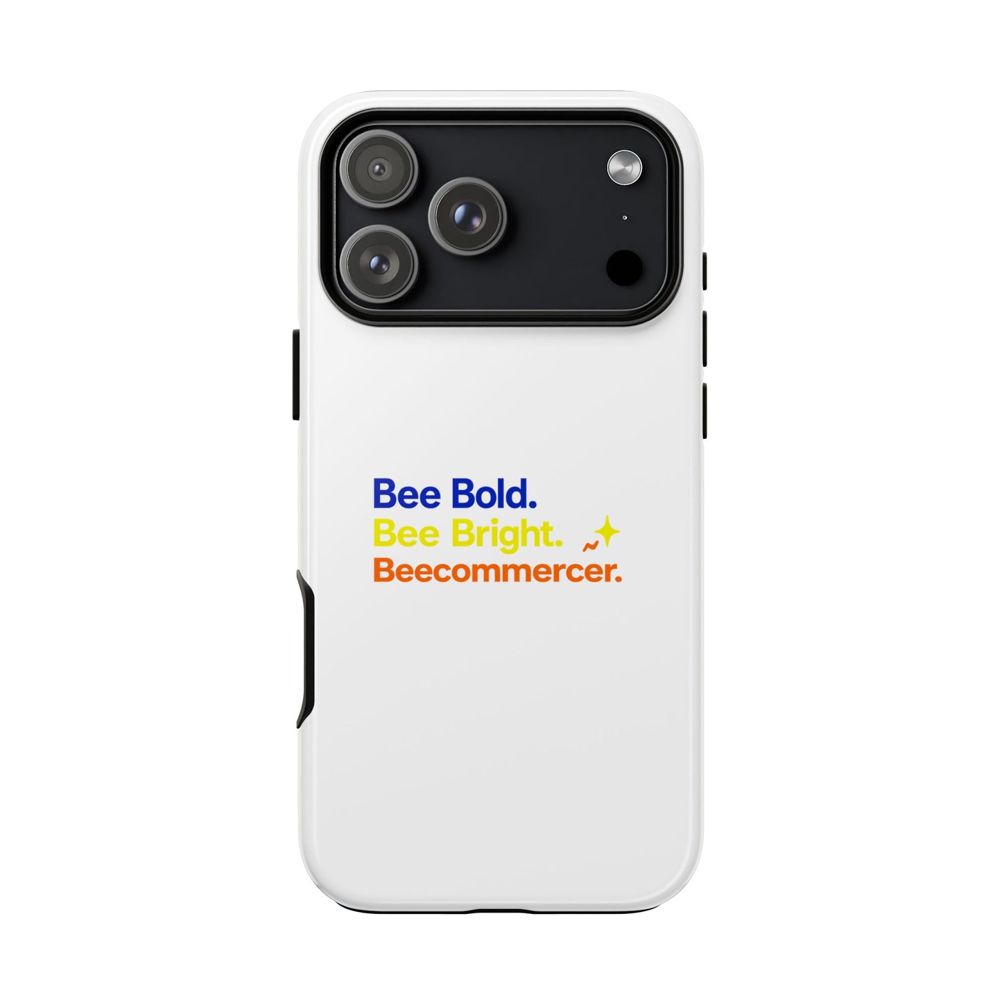 Phone Case — Bee Bold. Bee Bright. Beecommercer. (Protective Tough Case)