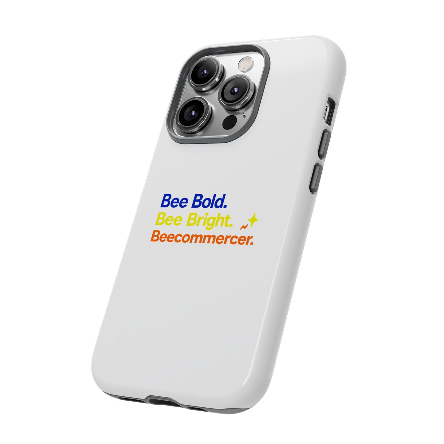 Phone Case — Bee Bold. Bee Bright. Beecommercer. (Protective Tough Case)
