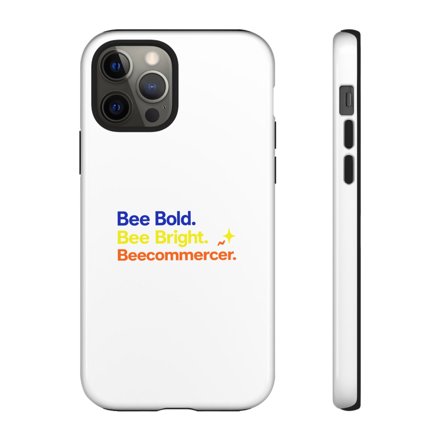 Phone Case — Bee Bold. Bee Bright. Beecommercer. (Protective Tough Case)