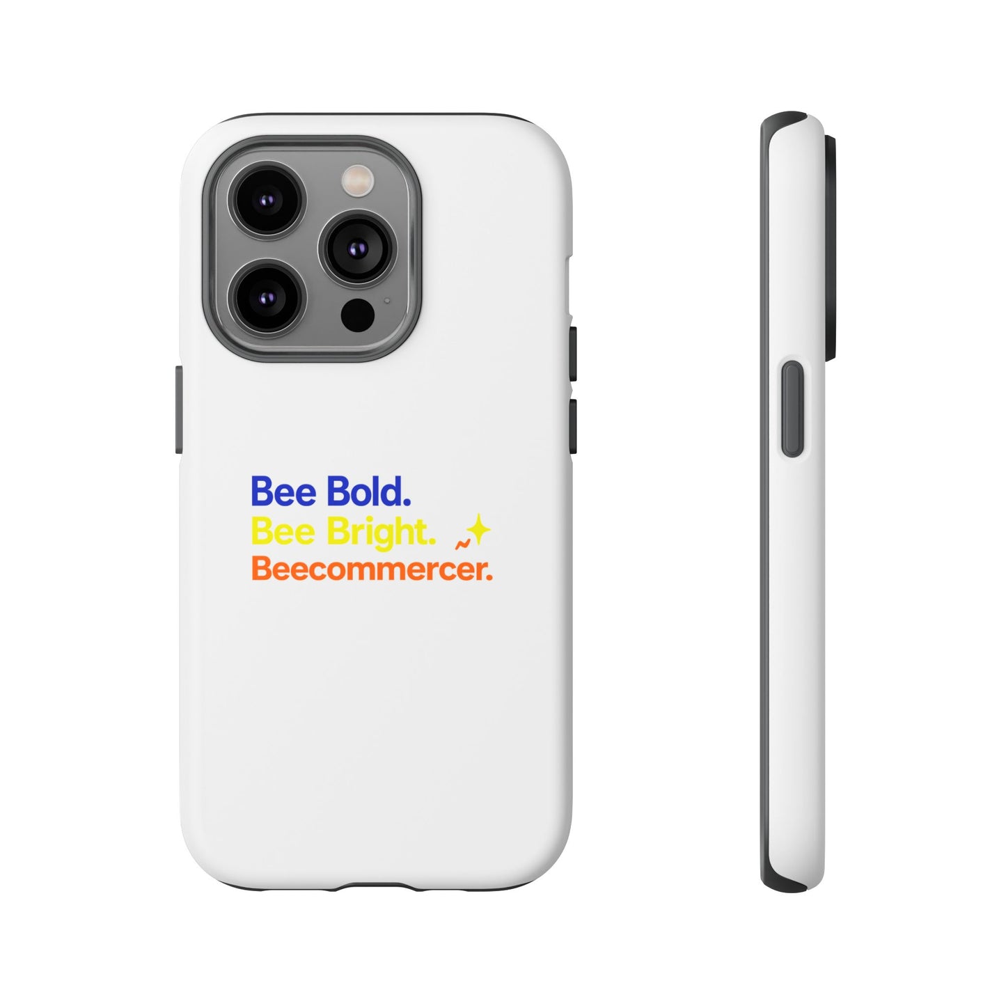Phone Case — Bee Bold. Bee Bright. Beecommercer. (Protective Tough Case)