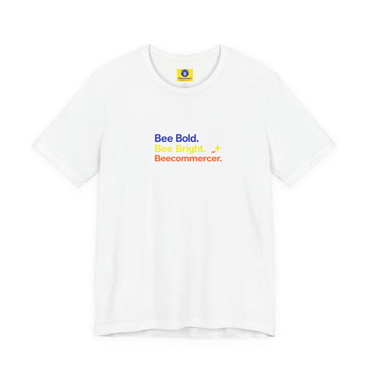 T-Shirt — "Bee Bold. Bee Bright. Beecommercer." Motivational Minimalist Tee