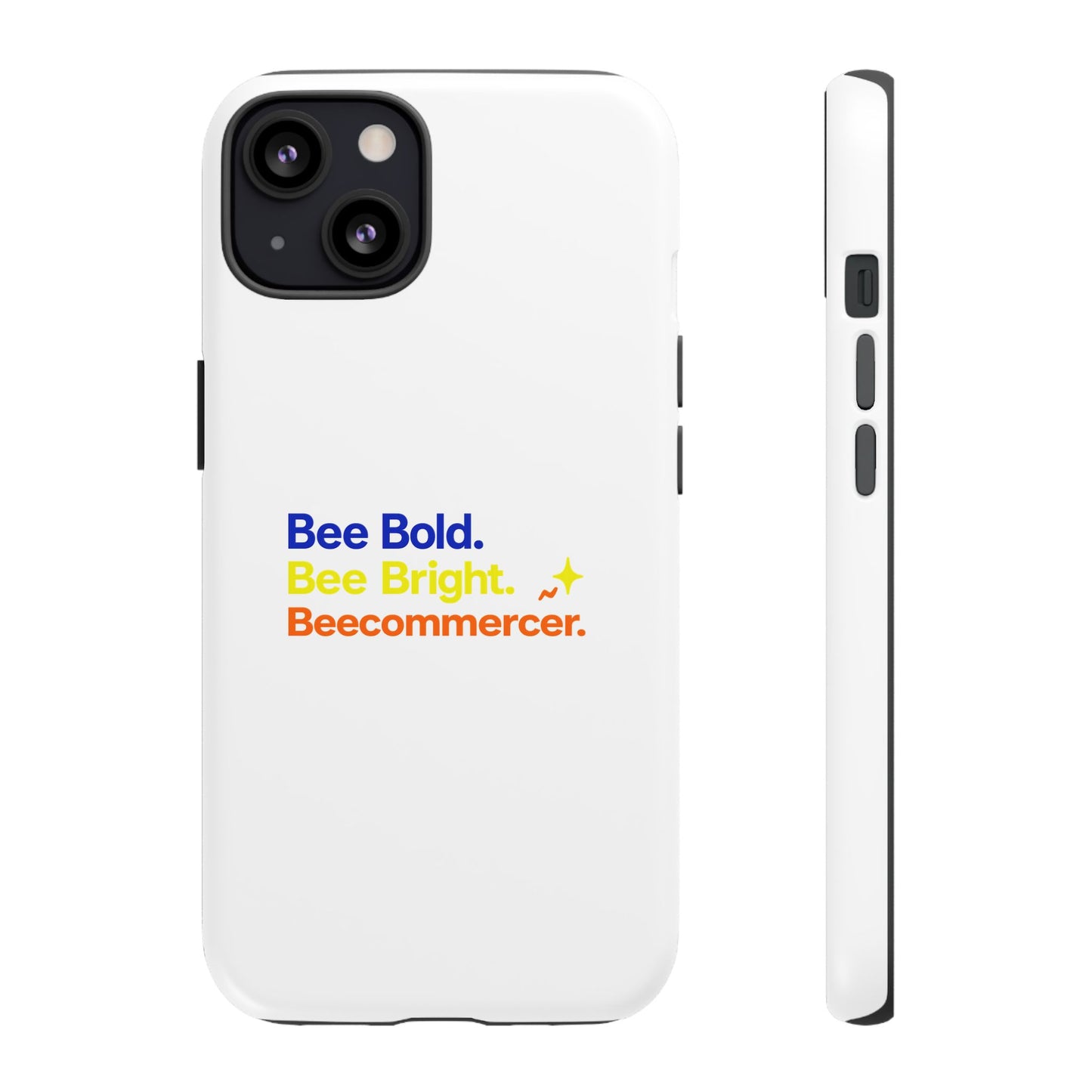 Phone Case — Bee Bold. Bee Bright. Beecommercer. (Protective Tough Case)