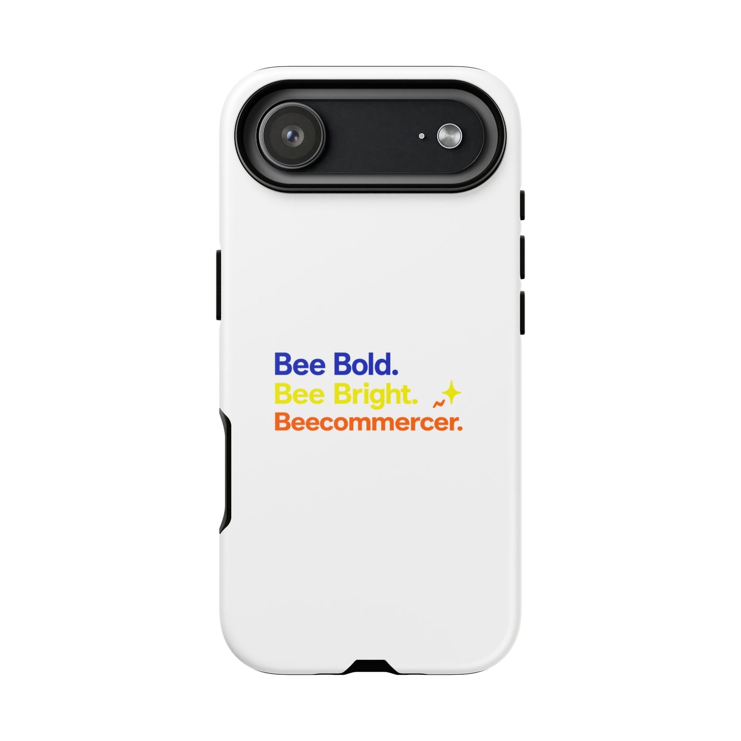 Phone Case — Bee Bold. Bee Bright. Beecommercer. (Protective Tough Case)