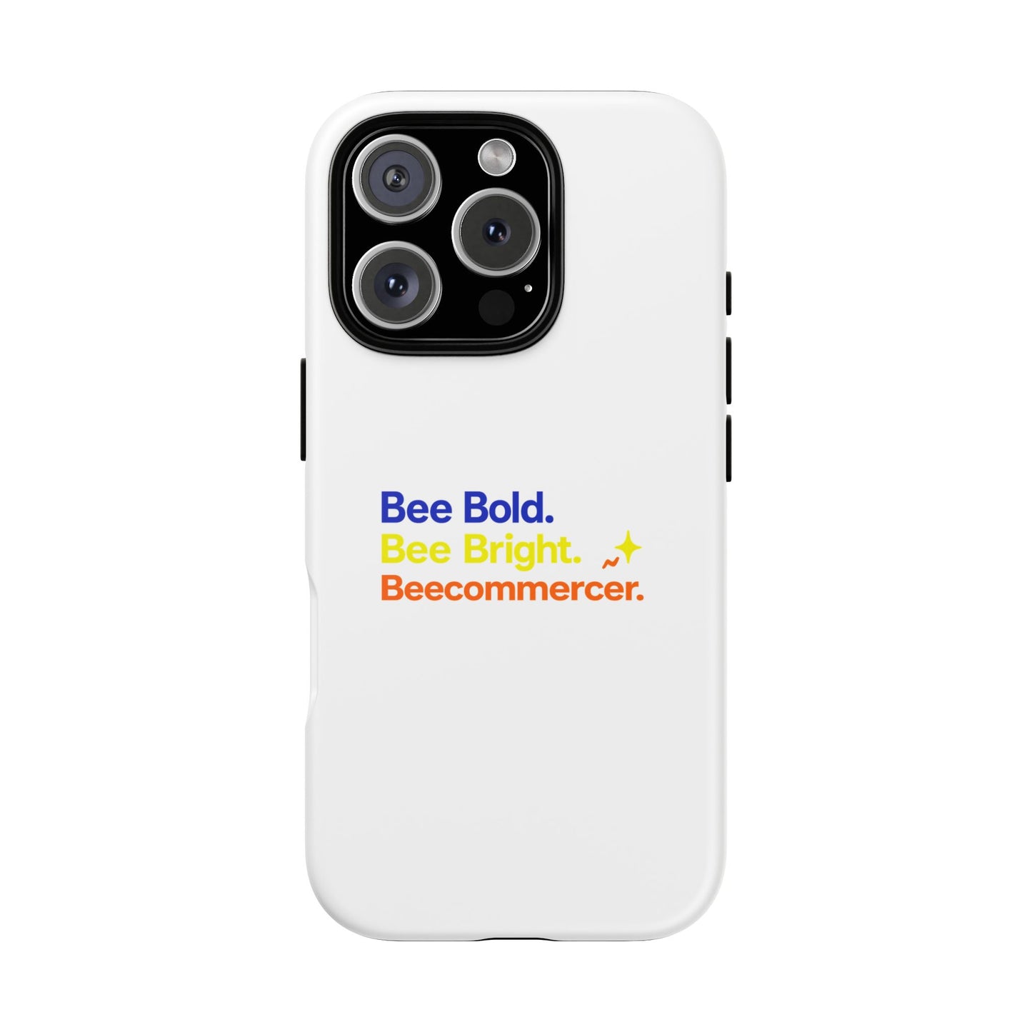 Phone Case — Bee Bold. Bee Bright. Beecommercer. (Protective Tough Case)