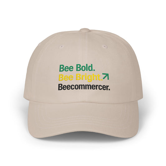 Bee Bold. Bee Bright. Beecommercer. Dad Cap — Inspirational Embroidered Baseball Hat