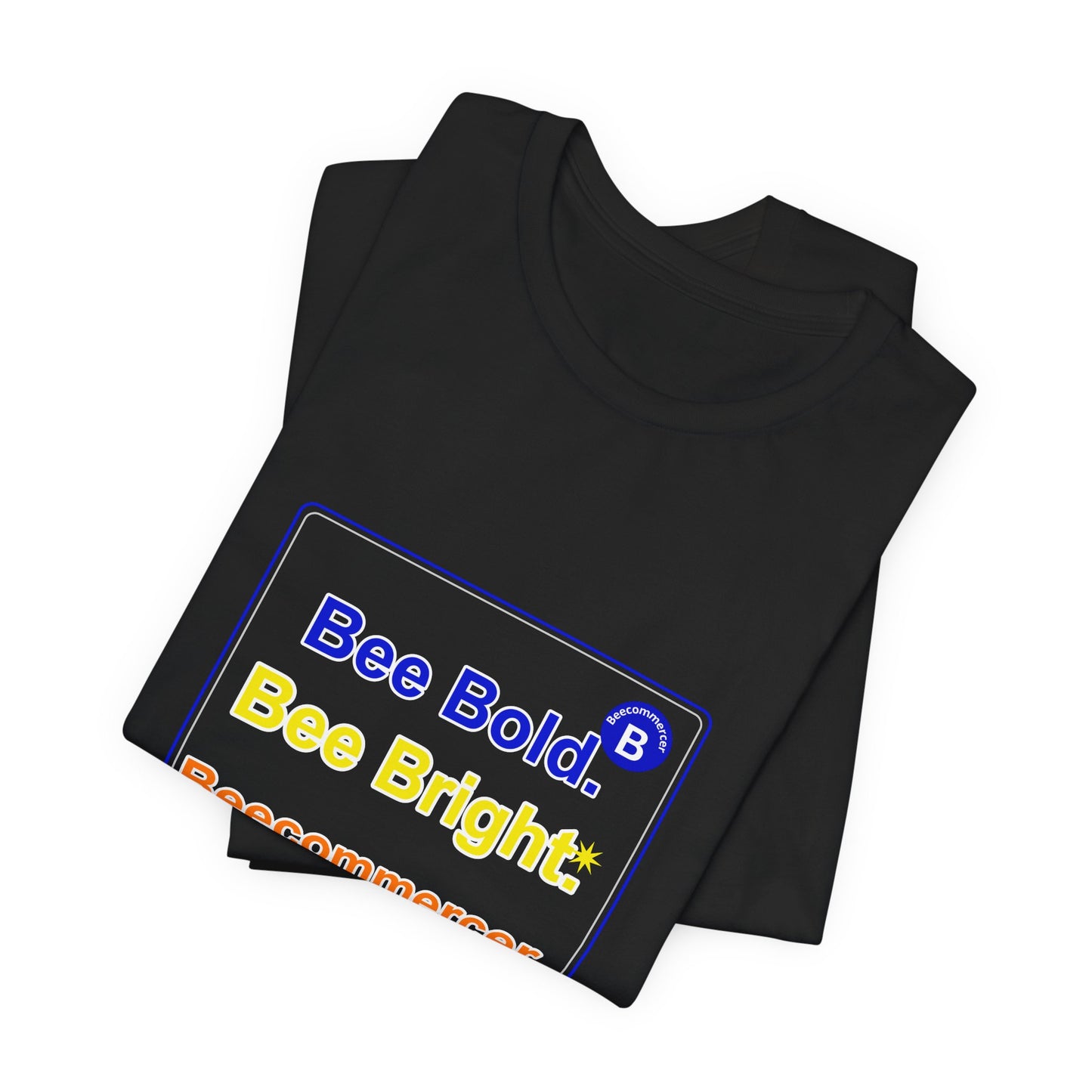 Bee Bold. Bee Bright. Unisex Jersey Tee