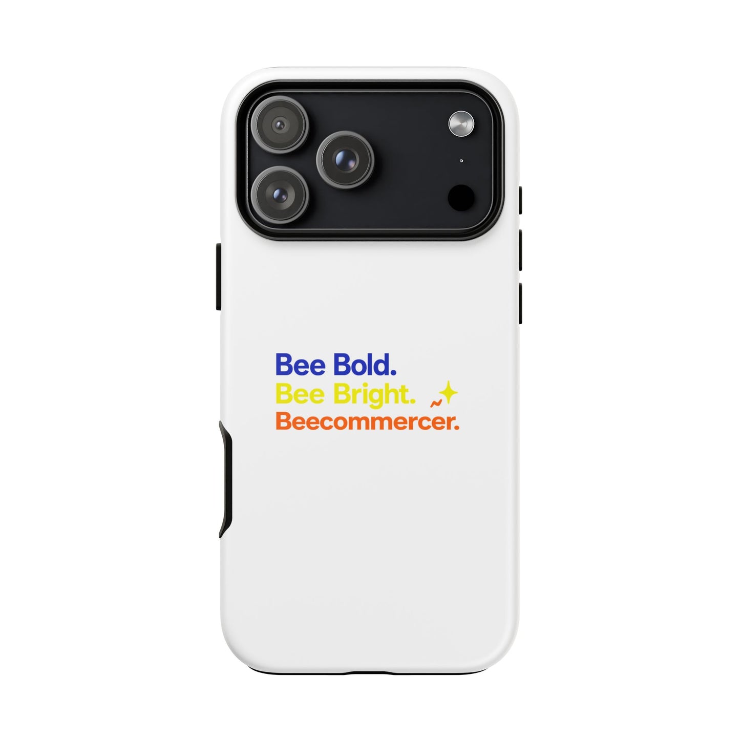 Phone Case — Bee Bold. Bee Bright. Beecommercer. (Protective Tough Case)