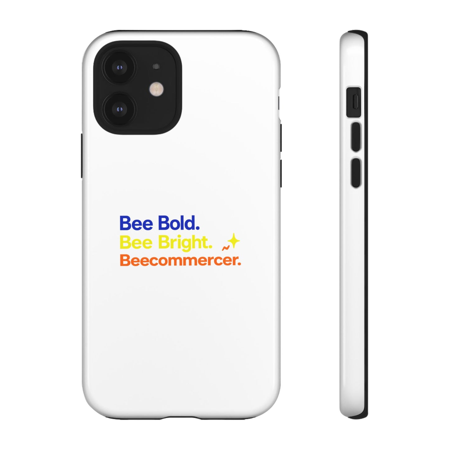 Phone Case — Bee Bold. Bee Bright. Beecommercer. (Protective Tough Case)