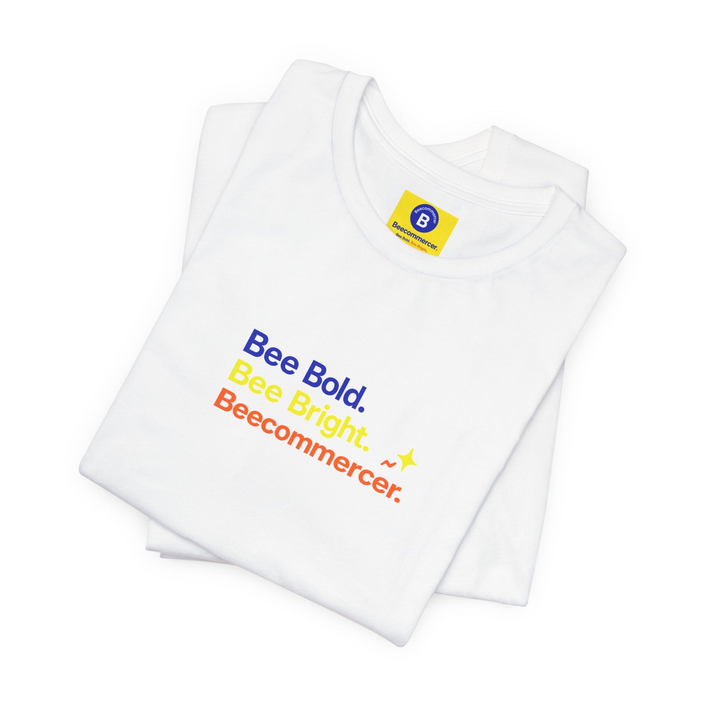 T-Shirt — "Bee Bold. Bee Bright. Beecoomercer." Motivational Minimalist Tee