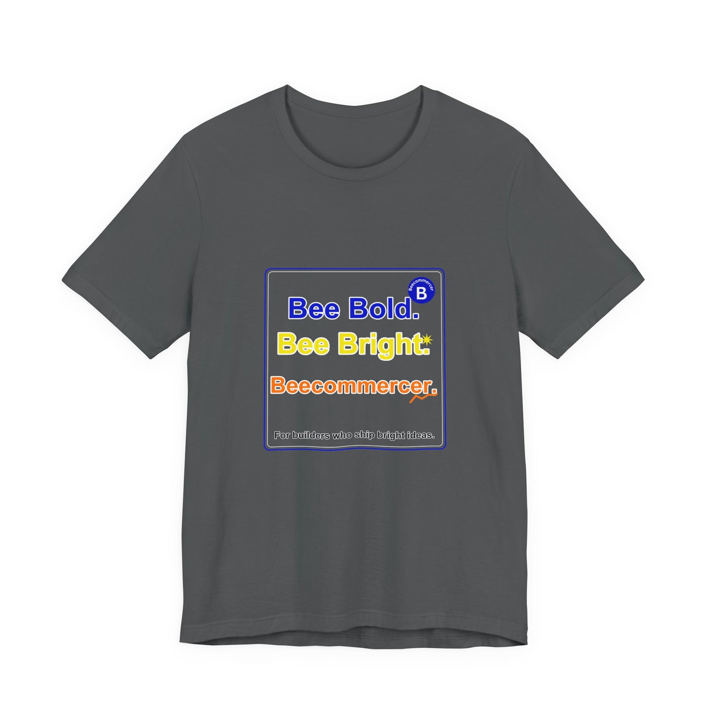 Bee Bold. Bee Bright. Unisex Jersey Tee