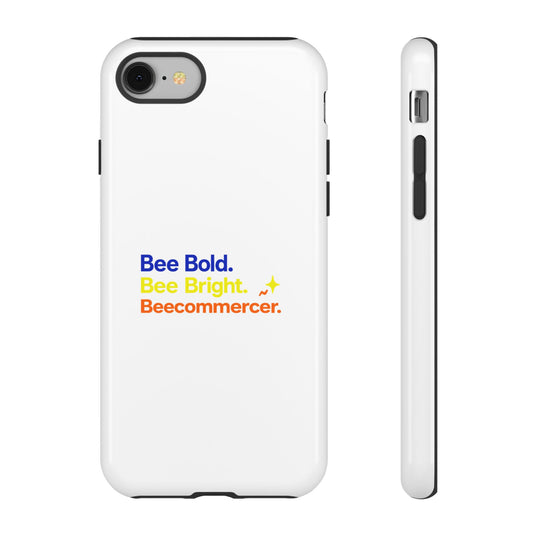 Phone Case — Bee Bold. Bee Bright. Beecommercer. (Protective Tough Case)