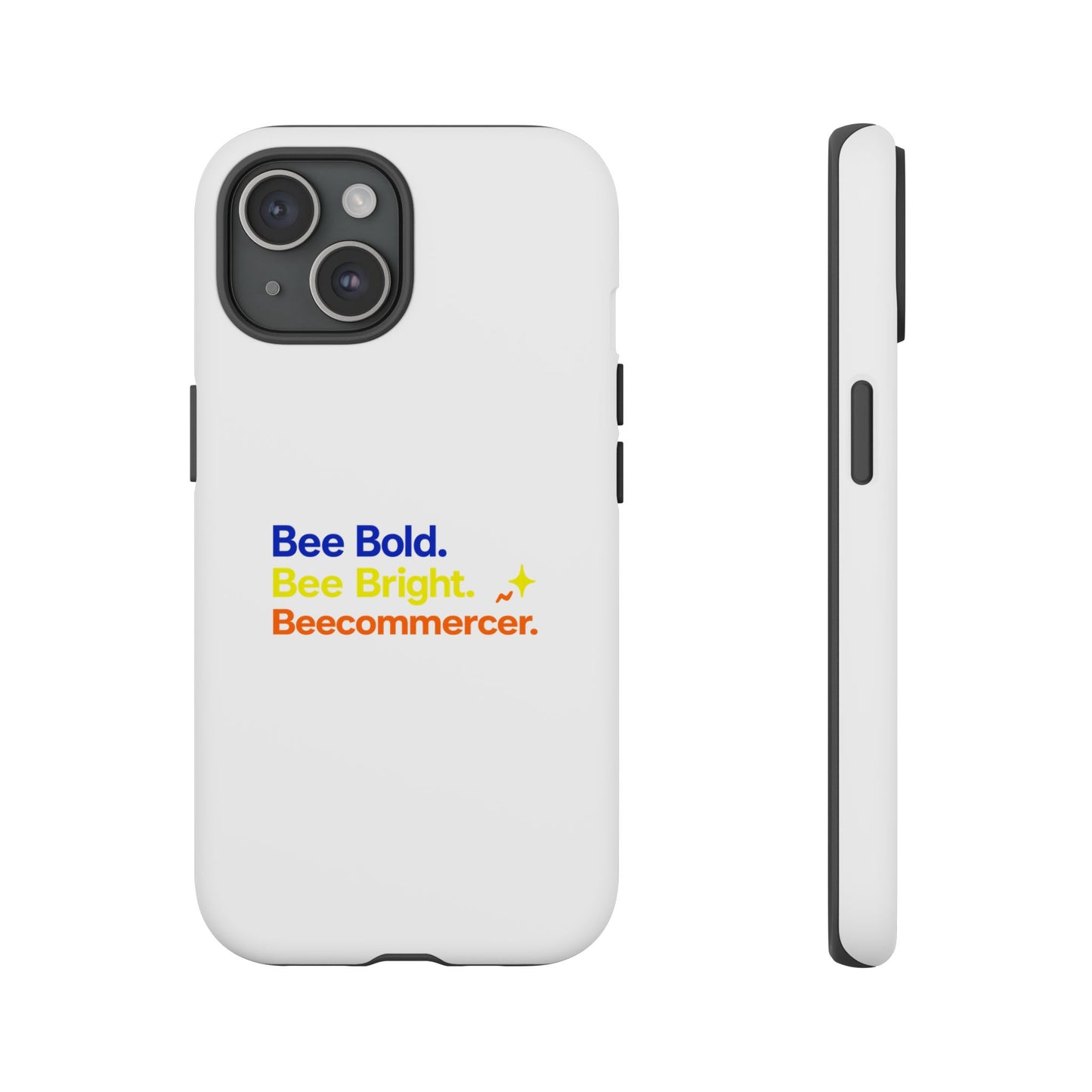 Phone Case — Bee Bold. Bee Bright. Beecommercer. (Protective Tough Case)