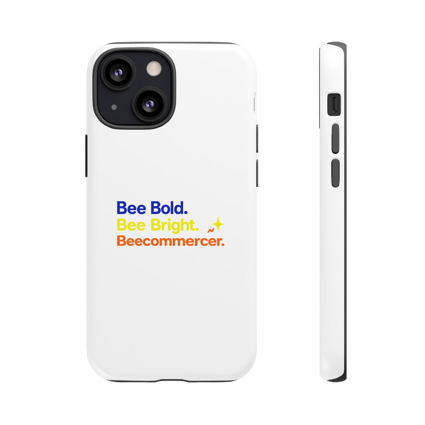 Phone Case — Bee Bold. Bee Bright. Beecommercer. (Protective Tough Case)