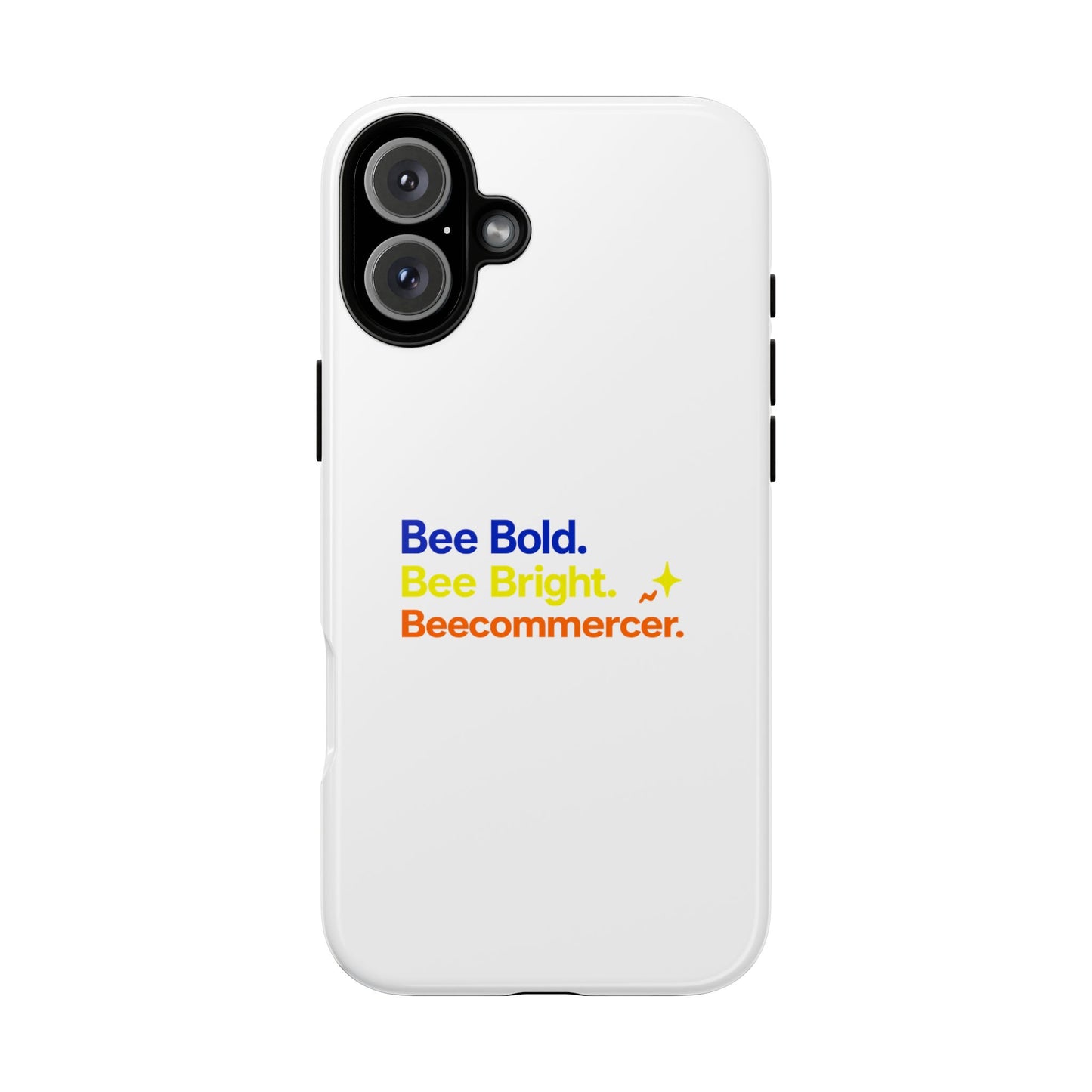 Phone Case — Bee Bold. Bee Bright. Beecommercer. (Protective Tough Case)