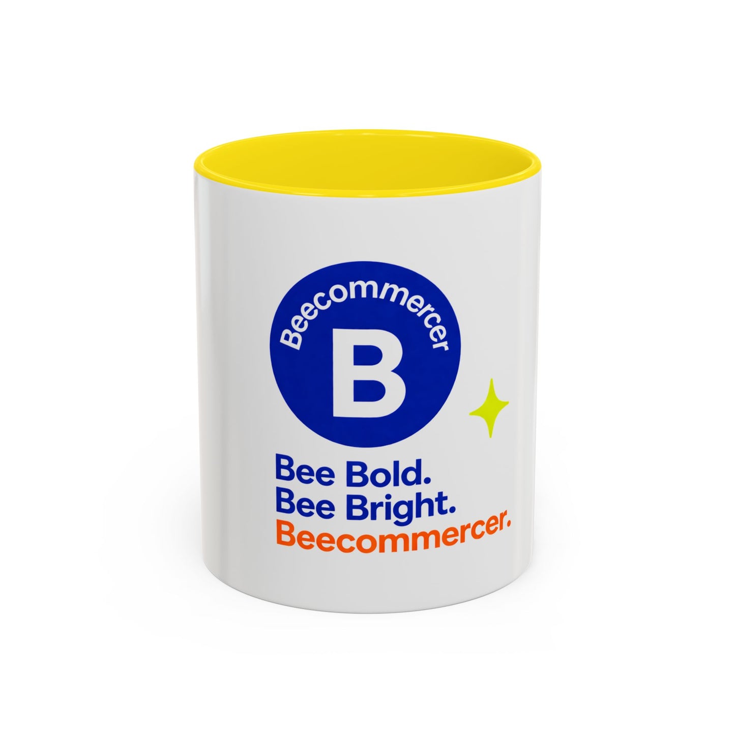 Accent Coffee Mug — Bee Bold. Bee Bright. Beecommerce r. Inspirational Branded Coffee Mug