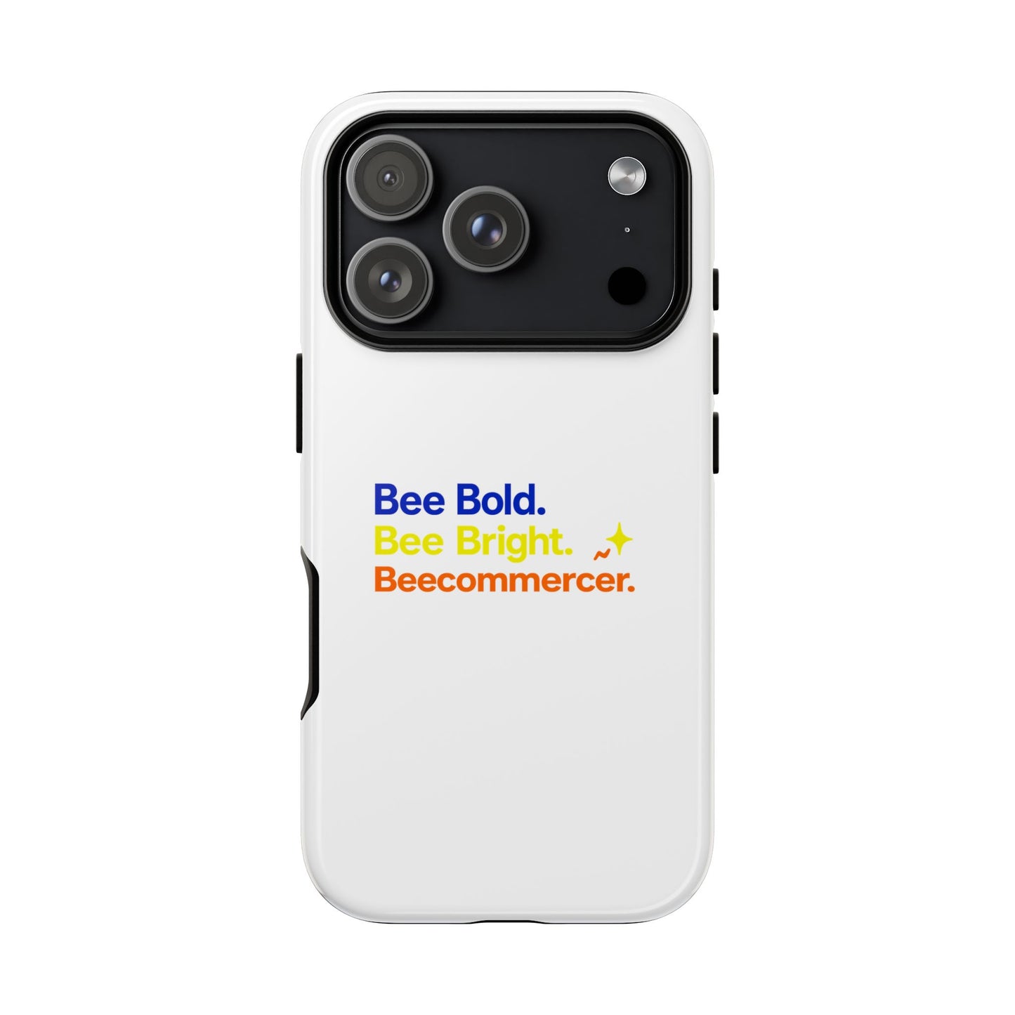 Phone Case — Bee Bold. Bee Bright. Beecommercer. (Protective Tough Case)