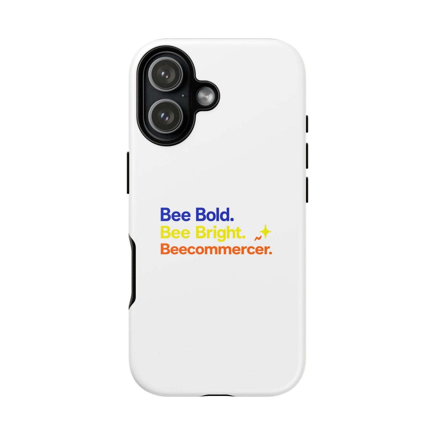 Phone Case — Bee Bold. Bee Bright. Beecommercer. (Protective Tough Case)