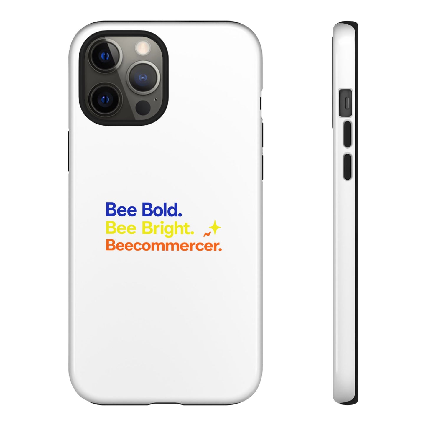 Phone Case — Bee Bold. Bee Bright. Beecommercer. (Protective Tough Case)