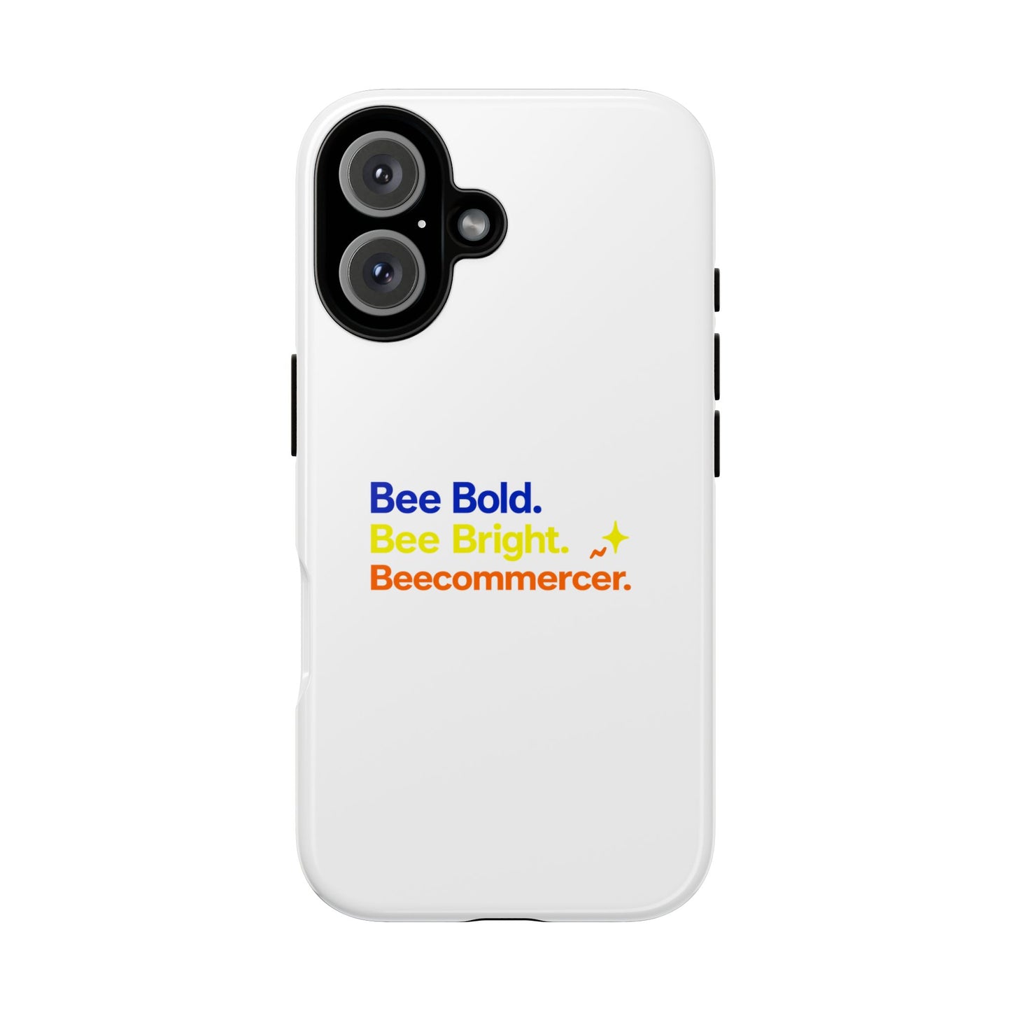 Phone Case — Bee Bold. Bee Bright. Beecommercer. (Protective Tough Case)