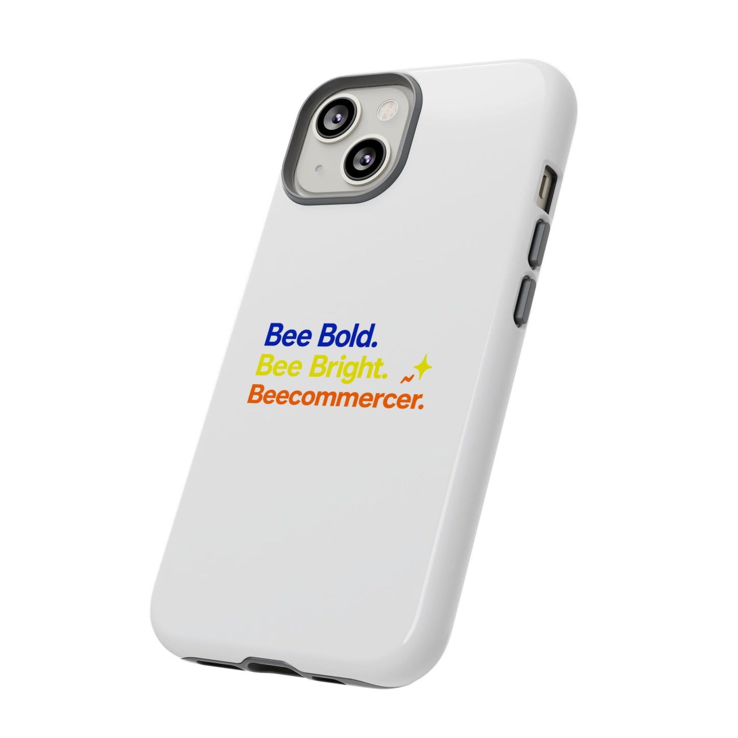 Phone Case — Bee Bold. Bee Bright. Beecommercer. (Protective Tough Case)