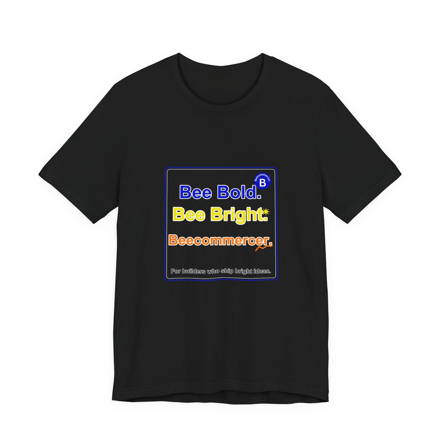 Bee Bold. Bee Bright. Unisex Jersey Tee