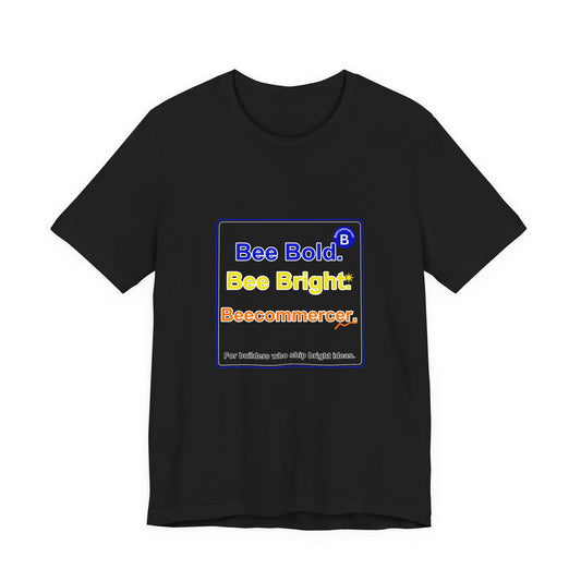 Bee Bold. Bee Bright. Unisex Jersey Tee
