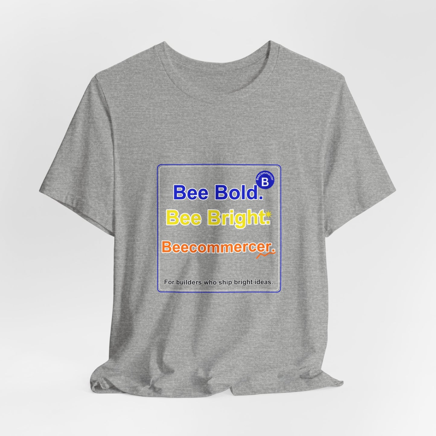 Bee Bold. Bee Bright. Unisex Jersey Tee