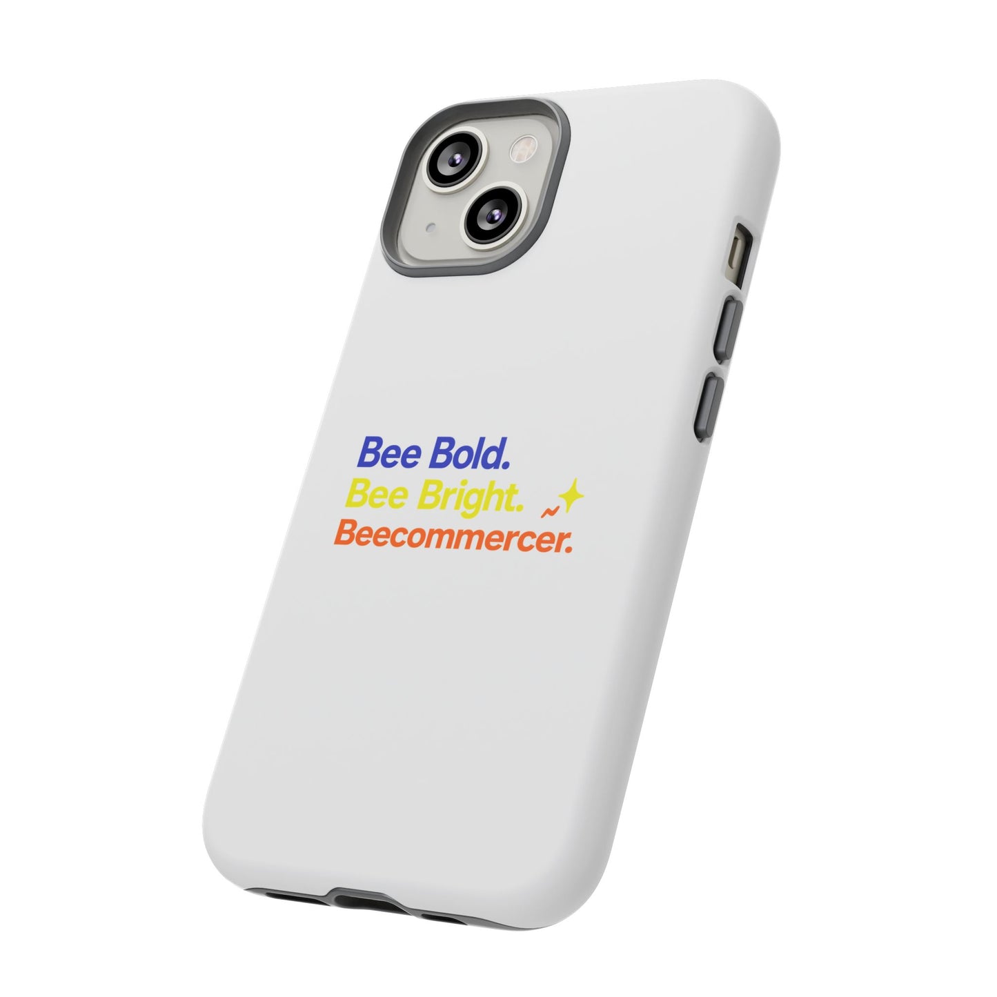 Phone Case — Bee Bold. Bee Bright. Beecommercer. (Protective Tough Case)