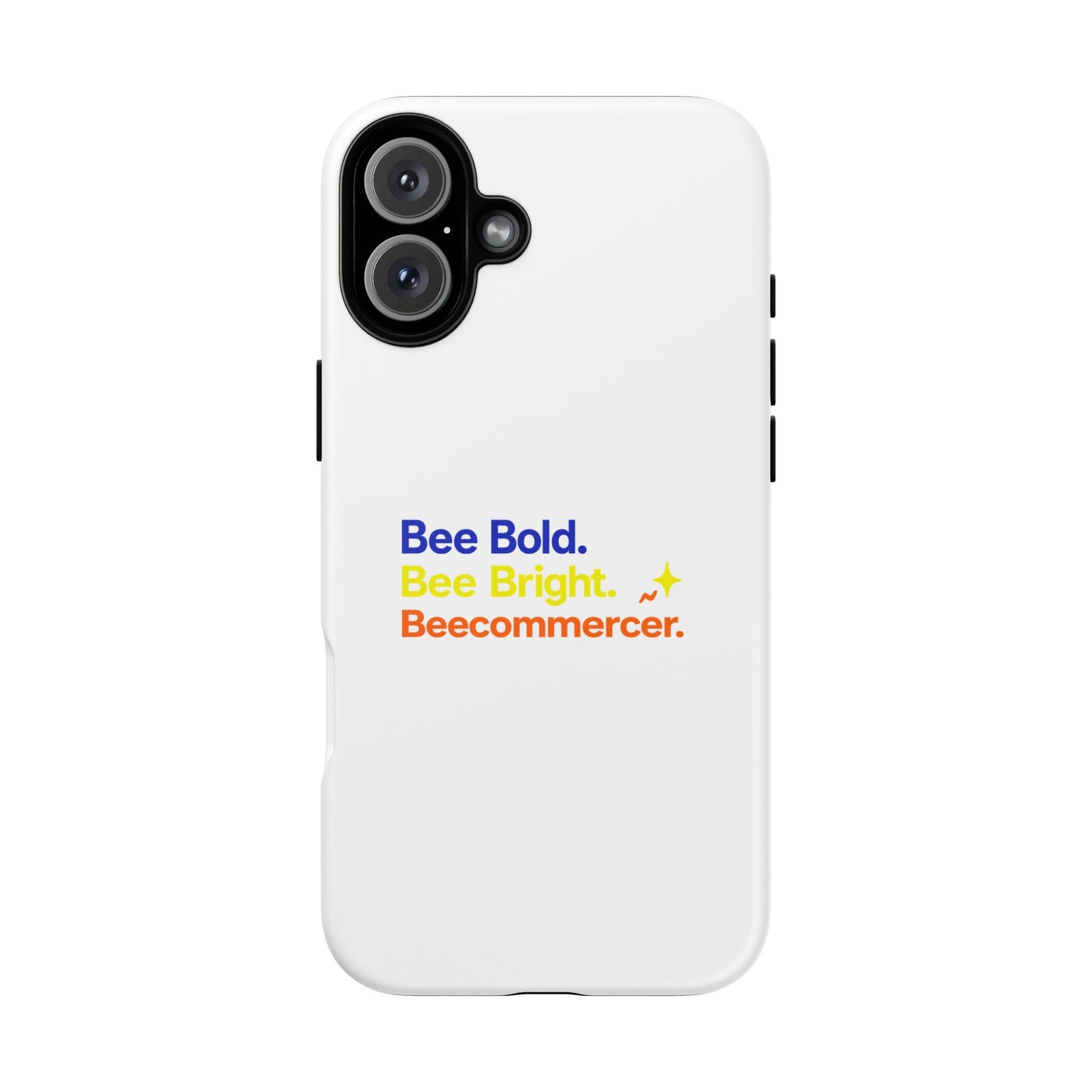 Phone Case — Bee Bold. Bee Bright. Beecommercer. (Protective Tough Case)